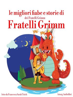 cover image of Le migliori fiabe e storie dei Fratelli Grimm
